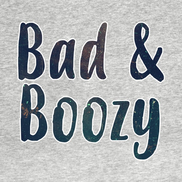 Bad & Boozy by charlescheshire